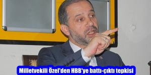Milletvekili Özel’den HBB’ye battı-çıktı tepkisi