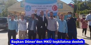 Başkan Döner’den MKÜ teşkilatına destek