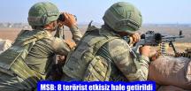MSB: 8 terörist etkisiz hale getirildi