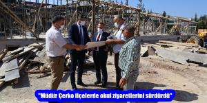 “Müdür Çerko ilçelerde okul ziyaretlerini sürdürdü”