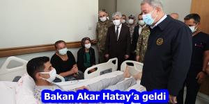 Bakan Akar Hatay’a geldi
