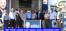 “AK Parti mobil üye kayıt aracı Altınözü’nde”