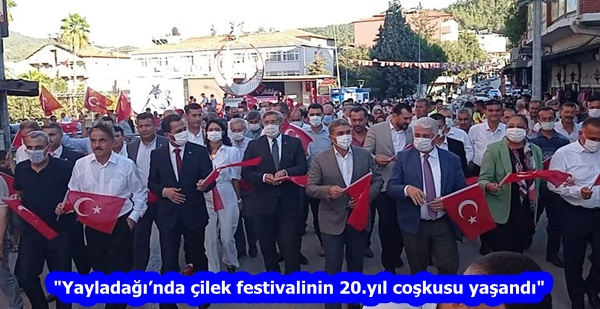 “Yayladağı’nda çilek festivalinin 20.yıl coşkusu yaşandı”