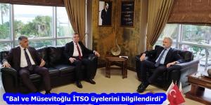 “Bal ve Müsevitoğlu İTSO üyelerini bilgilendirdi”