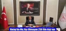 Hatay’da Hiç Aşı Olmayan 250 Bin kişi var