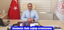 Hambolat: Halk sağlığı ertelenemez