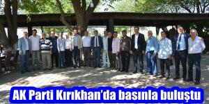 AK Parti Kırıkhan’da basınla buluştu