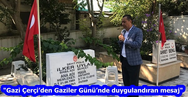 “Gazi Çerçi’den Gaziler Günü’nde duygulandıran mesaj”
