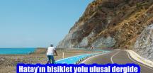 Hatay’ın bisiklet yolu ulusal dergide