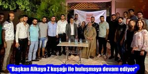 “Başkan Alkaya Z kuşağı ile buluşmaya devam ediyor”