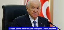 Bahçeli: Cumhur İttifakı’nın baraj kararı yüzde 7 olarak tescillendi