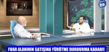 FUAR ALANININ SATIŞINA YÜRÜTME DURDURMA KARARI!