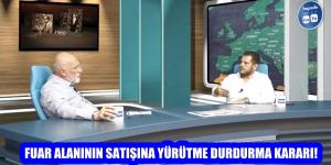 FUAR ALANININ SATIŞINA YÜRÜTME DURDURMA KARARI!