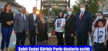 Şehit Sedat Gürbüz Parkı dualarla açıldı