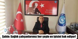 Şahin: Sağlık çalışanlarımız her şeyin en iyisini hak ediyor!