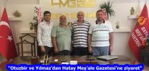 “Otuzbir ve Yılmaz’dan Hatay Meş’ale Gazetesi’ne ziyaret”