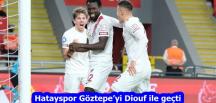 Hatayspor Göztepe’yi Diouf ile geçti