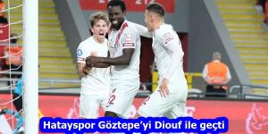 Hatayspor Göztepe’yi Diouf ile geçti