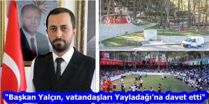 “Başkan Yalçın, vatandaşları Yayladağı’na davet etti”