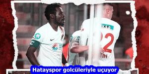 Hatayspor golcüleriyle uçuyor