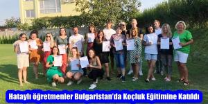 Hataylı öğretmenler Bulgaristan’da Koçluk Eğitimine Katıldı