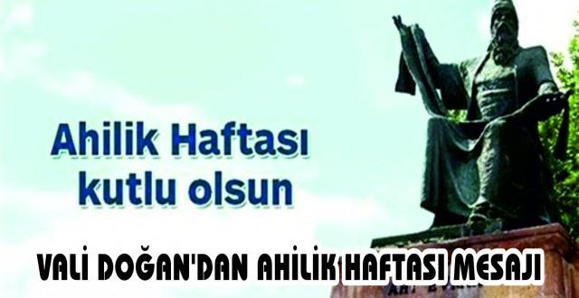 Vali Doğan: Ahilik Haftası kutlu olsun