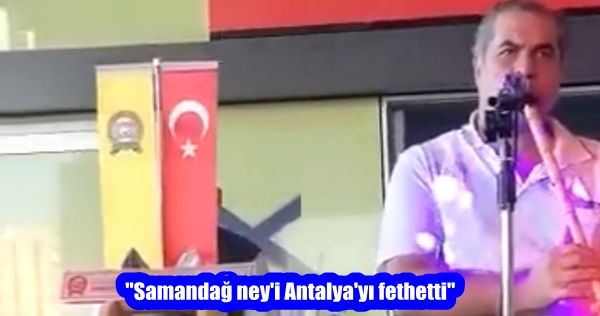 “Samandağ ney’i Antalya’yı fethetti”