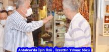 Antakya’da İşin Özü , İzzettin Yılmaz Sözü