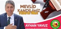 Yavuz; “Mevlid Kandilimiz ve Mevlid-i Nebi haftamız mübarek olsun”