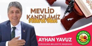Yavuz; “Mevlid Kandilimiz ve Mevlid-i Nebi haftamız mübarek olsun”