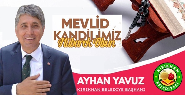 Yavuz; “Mevlid Kandilimiz ve Mevlid-i Nebi haftamız mübarek olsun”