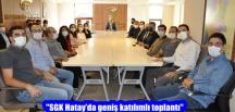 “SGK Hatay’da geniş katılımlı toplantı”