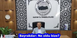 Bayrakdar: Ne oldu bize?