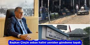 Başkan Çinçin sebze halini yeniden gündeme taşıdı