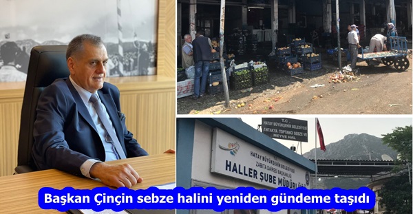 Başkan Çinçin sebze halini yeniden gündeme taşıdı