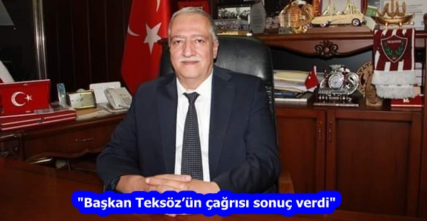 “Başkan Teksöz’ün çağrısı sonuç verdi”