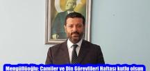 Mengüllüoğlu: Camiler ve Din Görevlileri Haftası kutlu olsun