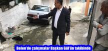 Belen’de çalışmalar Başkan Gül’ün takibinde