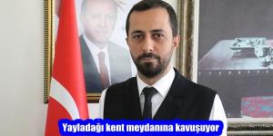 Yayladağı kent meydanına kavuşuyor