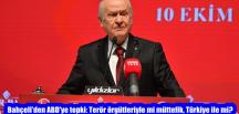 Bahçeli’den ABD’ye tepki: Terör örgütleriyle mi müttefik, Türkiye ile mi?