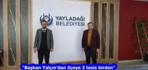 “Başkan Yalçın’dan ilçeye 3 tesis birden”