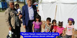 “Başkan Temel; mazlumların her zaman yanında olmaya devam edeceğiz”