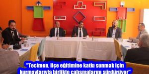 “Tecimen, ilçe eğitimine katkı sunmak için kurmaylarıyla birlikte çalışmalarını sürdürüyor”