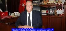 “Başkan Teksöz: Gıda fiyatları almış başını gidiyor”