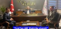 “Fırat’tan ABF Elektriğe ziyareti”