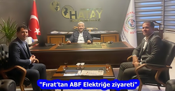 “Fırat’tan ABF Elektriğe ziyareti”