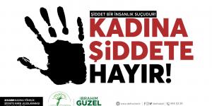 Güzel: Kadına yönelik şiddete üst perdeden dur! demeliyiz