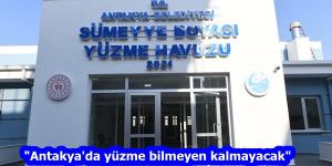 “Antakya’da yüzme bilmeyen kalmayacak”