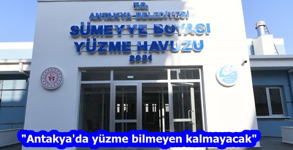 “Antakya’da yüzme bilmeyen kalmayacak”