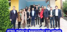 ATSO, Hatay’ın kazanımları için sahada